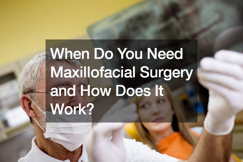 When Do You Need Maxillofacial Surgery and How Does It Work?
