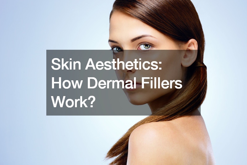 Skin Aesthetics How Dermal Fillers Work?