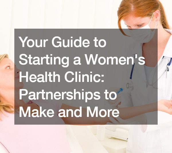 Your Guide to Starting a Women’s Health Clinic: Partnerships to Make and More