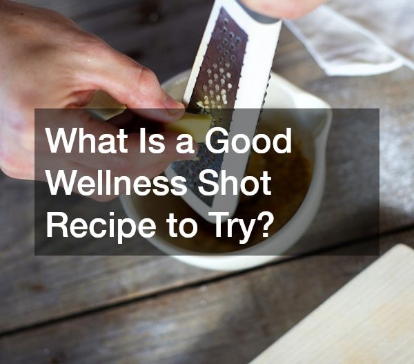 What Is a Good Wellness Shot Recipe to Try?