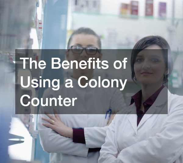 The Benefits of Using a Colony Counter