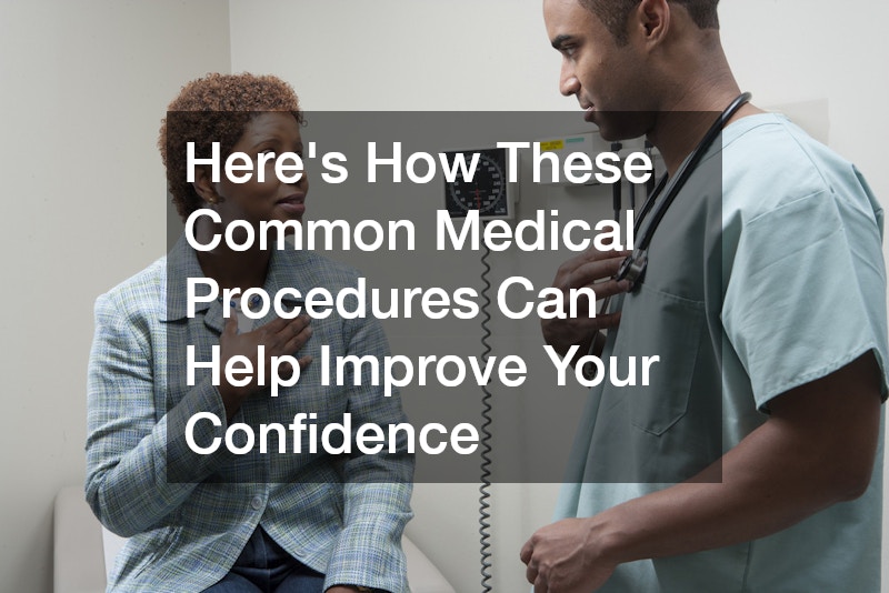 Heres How These Common Medical Procedures Can Help Improve Your Confidence