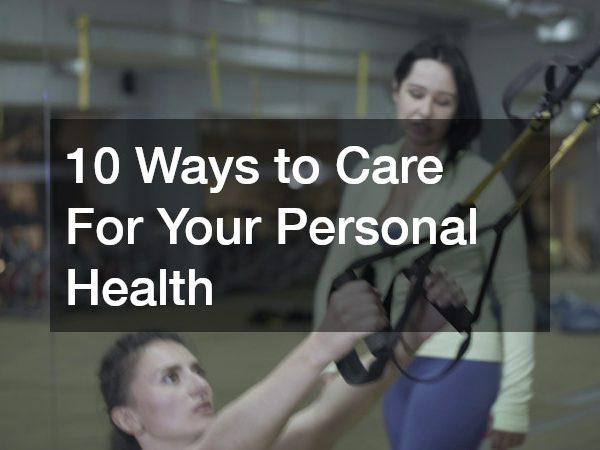 10 Ways to Care For Your Personal Health