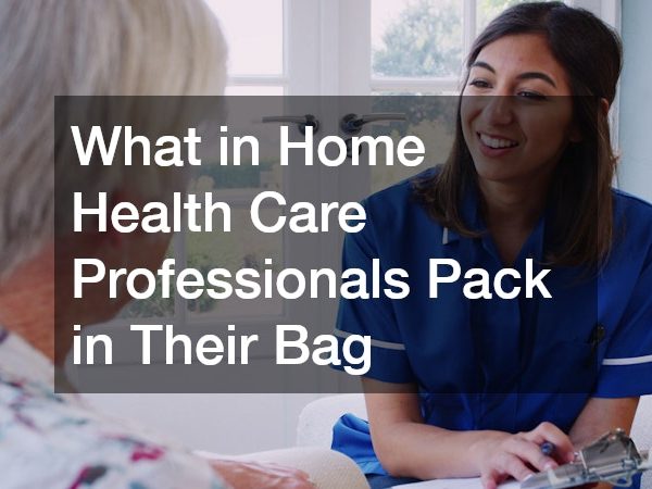 What in Home Health Care Professionals Pack in Their Bag