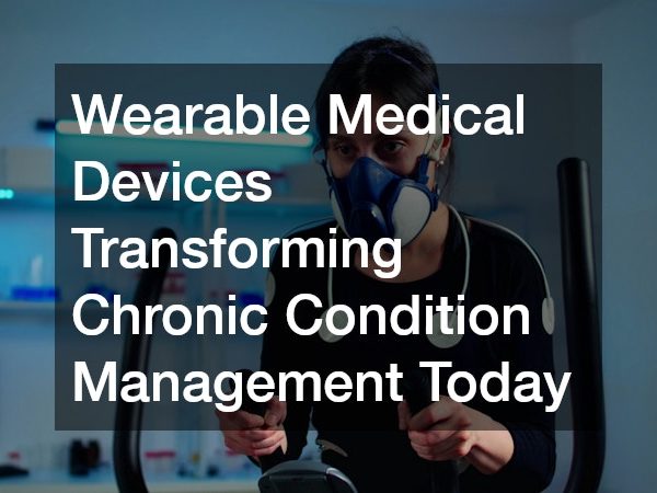 Wearable Medical Devices Transforming Chronic Condition Management Today