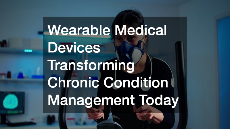 Wearable Medical Devices Transforming Chronic Condition Management Today