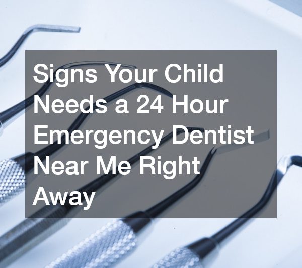 Signs Your Child Needs a 24 Hour Emergency Dentist Near Me Right Away