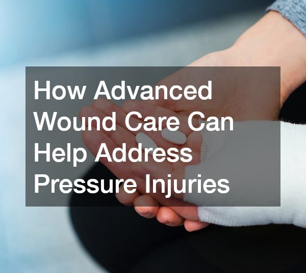 How Advanced Wound Care Can Help Address Pressure Injuries