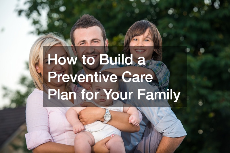 How to Build a Preventive Care Plan for Your Family