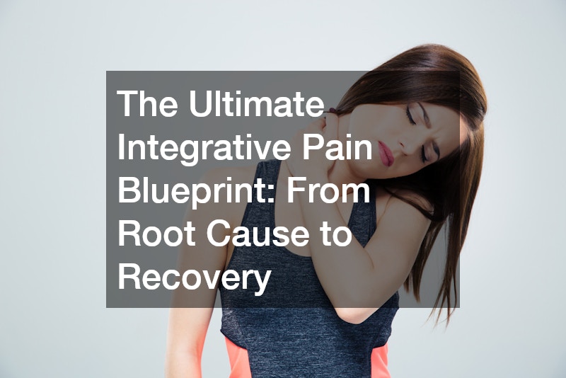 The Ultimate Integrative Pain Blueprint From Root Cause to Recovery