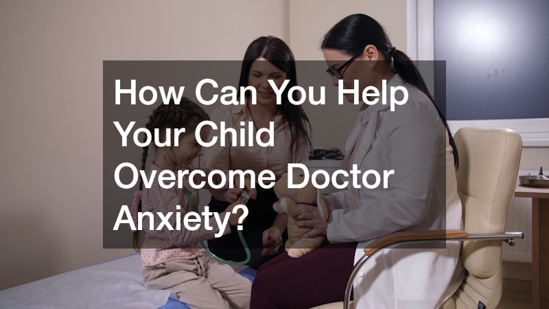 How Can You Help Your Child Overcome Doctor Anxiety?